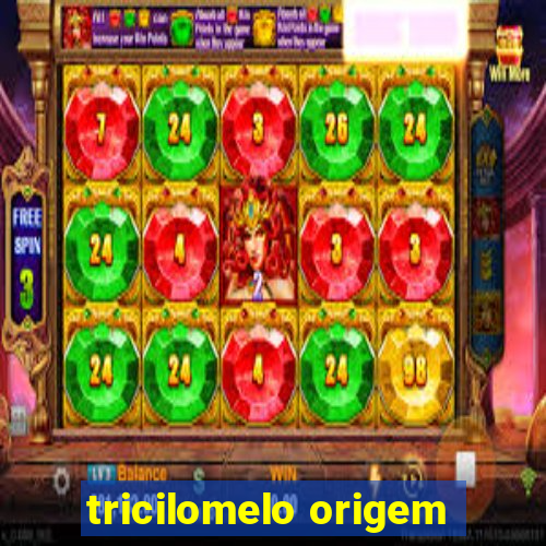 tricilomelo origem